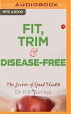 Fit, Trim and Disease-Free: The Secrets of Good Health