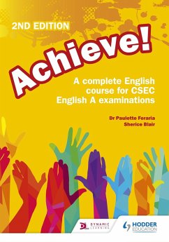 Achieve! A complete English course for CSEC English A examinations: 2nd Edition (eBook, ePUB) - Feraria, Paulette