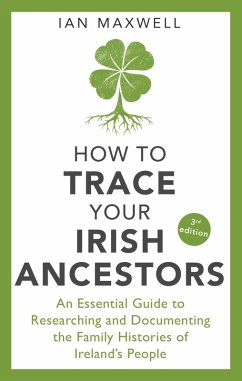 How to Trace Your Irish Ancestors 3rd Edition (eBook, ePUB) - Maxwell, Ian