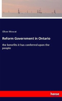 Reform Government in Ontario - Mowat, Oliver