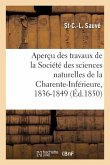 Aperçu Des Travaux de la Société Des Sciences Naturelles de la Charente-Inférieure, 1836-1849