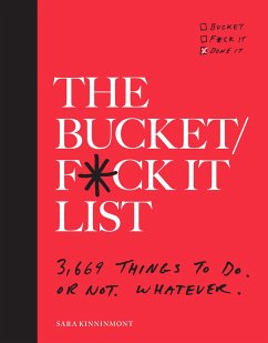 The Bucket/F*ck It List: 3,669 Things to Do. or Not. Whatever. - Kinninmont, Sara