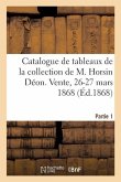 Catalogue de Tableaux Anciens Des Différentes Écoles de la Collection de M. Horsin Déon: Vente, 26-27 Mars 1868. Partie 1