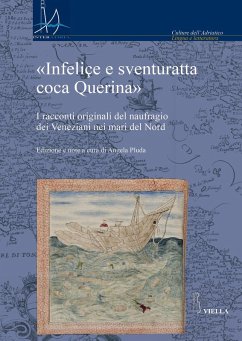 'Infeliçe e sventuratta coca Querina'. I racconti originali del naufragio dei Veneziani nei mari del Nord 'Infeliçe e sventuratta coca Querina'. I racconti originali del naufragio dei Veneziani nei mari del Nord
