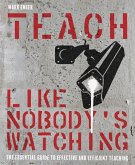 Teach Like Nobody's Watching