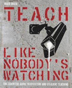 Teach Like Nobody's Watching - Enser, Mark