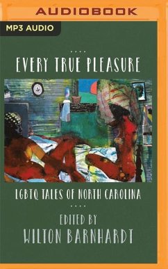 Every True Pleasure: Lgbtq Tales of North Carolina - Barnhardt (Editor), Wilton