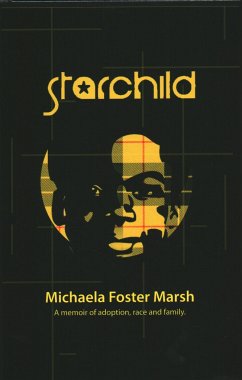 Starchild: A Memoir of Adoption, Race, and Family - Marsh, Michaela Foster