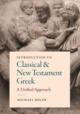 Introduction to Classical and New Testament Greek: A Unified Approach
