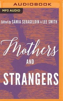 Mothers and Strangers: Essays on Motherhood from the New South - Serageldin (Editor), Samia; Smith (Editor), Lee