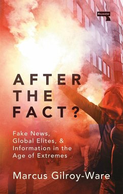 After the Fact?: The Truth about Fake News - Gilroy-Ware, Marcus
