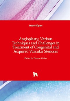 Angioplasty, Various Techniques and Challenges in Treatment of Congenital and Acquired Vascular Stenoses