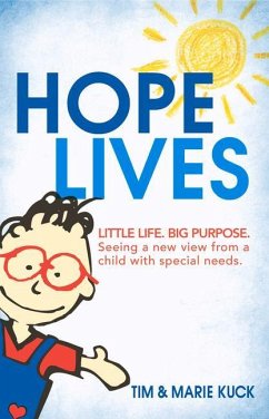 Hope Lives: Little Life. Big Purpose. Seeing a New View from a Child with Special Needs - Kuck, Marie; Kuck, Tim