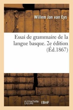 Essai de Grammaire de la Langue Basque. 2e Édition - Eys, Willem Jan van