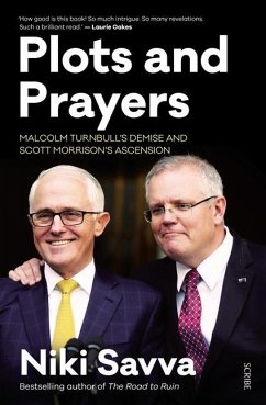 Plots and Prayers: Malcolm Turnbull's Demise and Scott Morrison's Ascension - Savva, Niki