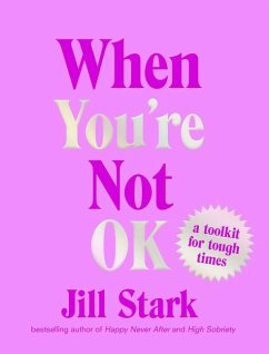 When You're Not Ok: A Toolkit for Tough Times - Stark, Jill