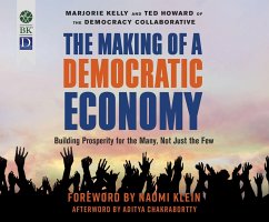 The Making of a Democratic Economy - Kelly, Marjorie; Howard, Ted