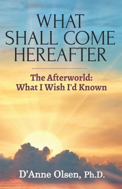 What Shall Come Hereafter - Olsen Ph D, D'Anne