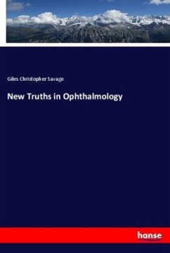 New Truths in Ophthalmology - Savage, Giles Christopher