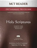 MCT Reader Old Testament Tri-Column, Mickelson Clarified: A more precise translation of the Hebrew and Aramaic text in the Literary Reading Order