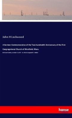 A Sermon Commemorative of the Two-hundredth Anniversary of the First Congregational Church of Westfield, Mass. - Lockwood, John H
