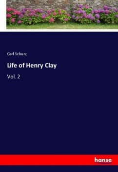 Life of Henry Clay - Schurz, Carl