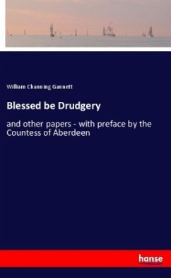 Blessed be Drudgery - Gannett, William Channing