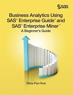 Business Analytics Using SAS Enterprise Guide and SAS Enterprise Miner - Parr-Rud, Olivia