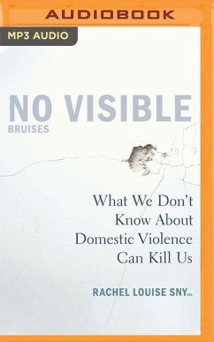 No Visible Bruises: What We Don't Know about Domestic Violence Can Kill Us - Snyder, Rachel Louise