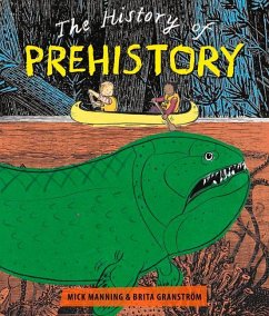 The History of Pre-History - Manning, Mick; Mick Manning & Brita Granstroem