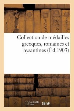 Collection de Médailles Grecques, Romaines Et Bysantines - Rollin, Camille