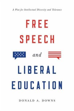 Free Speech and Liberal Education: A Plea for Intellectual Diversity and Tolerance - Downs, Donald Alexander