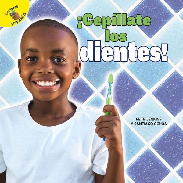 ¡Cepíllate Los Dientes! ¡Cepíllate Los Dientes!