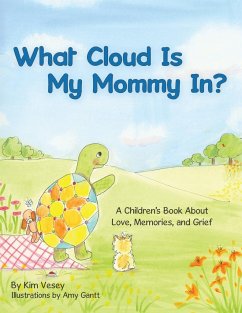 What Cloud Is My Mommy In?: A Children's Book About Love, Memories, and Grief - Kim Vesey