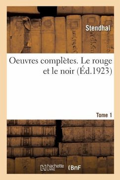 Oeuvres Complètes. Le Rouge Et Le Noir. Tome 1 - Stendhal; Marsan, Jules; Bourget, Paul