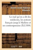 Le Mal Qu'on a Dit Des Médecins, Les Auteurs Français Jusqu'à Molière Et Ses Contemporains