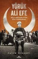 Yörük Ali Efe - Milli Mücadelenin Gizli Kahramani - Özkurt, Fatih