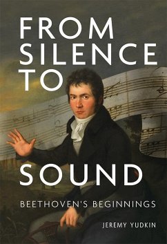 From Silence to Sound: Beethoven's Beginnings - Yudkin, Jeremy