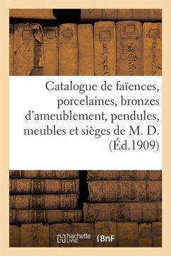 Catalogue d'Objets d'Art Et d'Ameublement, Faïences, Porcelaines, Bronzes d'Ameublement, Pendules - Paulme, Marius