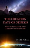 The Creation Days of Genesis: Were the Creation Days Literally 24 Hours Long?