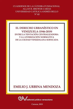 EL DERECHO URBANISTICO EN VENEZUELA (1946-2019). - Urbina Mendoza, Emilio J.