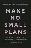 Make No Small Plans: Lessons on Thinking Big, Chasing Dreams, and Building Community