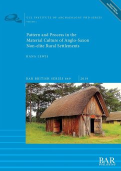 Pattern and Process in the Material Culture of Anglo-Saxon Non-elite Rural Settlements - Lewis, Hana