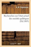 Recherches Sur l'État Actuel Des Sociétés Politiques Ou Jusques À Quel Point l'État Économique: Des États Modernes Leur Permet-Elle de Se Rapprocher d