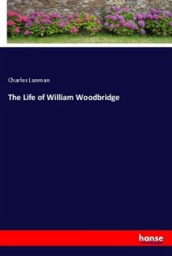 The Life of William Woodbridge - Lanman, Charles
