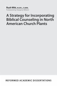A Strategy for Incorporating Biblical Counseling in North American Church Plants - Witt, Rushton