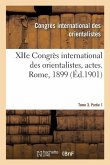 Xiie Congrès International Des Orientalistes, Actes. Rome, 1899. Tome 3. Partie 2