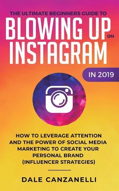 The Ultimate Beginners Guide to Blowing Up on Instagram in 2019 - Canzanelli, Dale