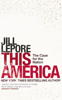 This America: The Case for the Nation (eBook, ePUB) - Lepore, Jill