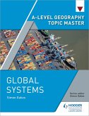 A-level Geography Topic Master: Global Systems (eBook, ePUB)